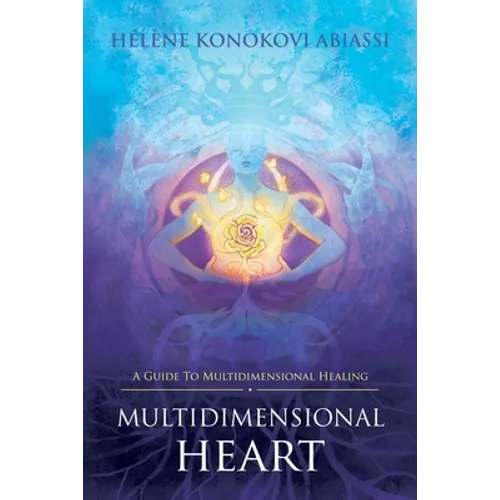 Multidimensional Heart: A Guide to Multidimensional Healing - Paperback