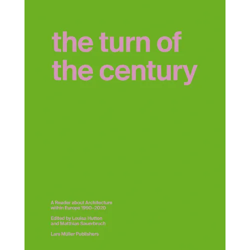 The Turn of the Century: A Reader about Architecture in Europe 1990-2020 - Hardcover
