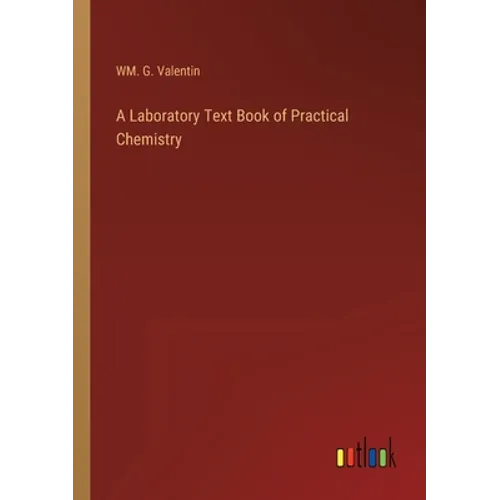 A Laboratory Text Book of Practical Chemistry - Paperback