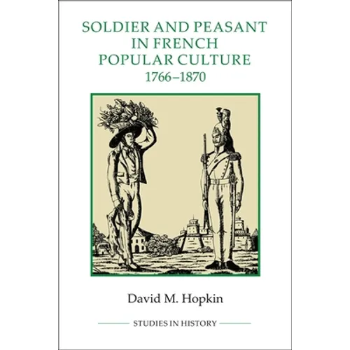 Soldier and Peasant in French Popular Culture, 1766-1870 - Paperback