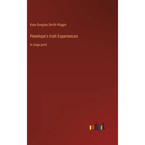 Penelope's Irish Experiences: in large print - Hardcover