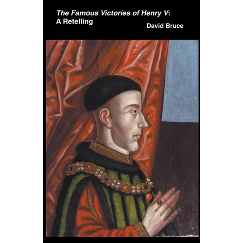 The Famous Victories of Henry V: A Retelling - Paperback