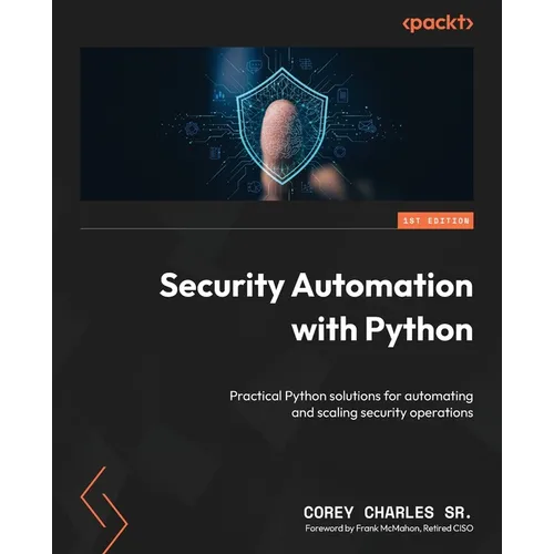 Security Automation with Python: Practical Python solutions for automating and scaling security operations - Paperback