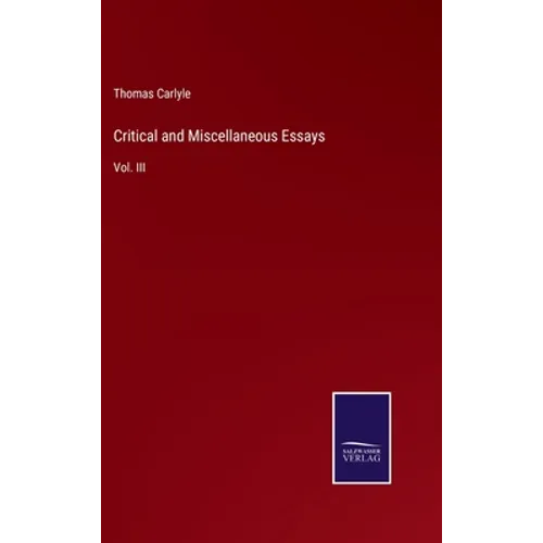 Critical and Miscellaneous Essays: Vol. III - Hardcover