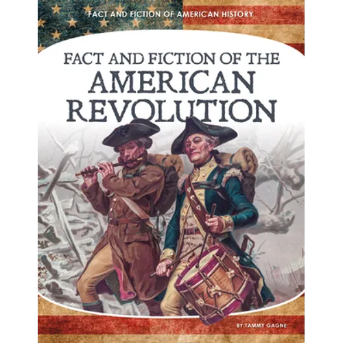 Fact and Fiction of the American Revolution - Library Binding