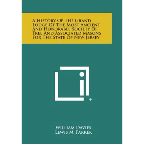 A History of the Grand Lodge of the Most Ancient and Honorable Society of Free and Associated Masons for the State of New Jersey - Paperback