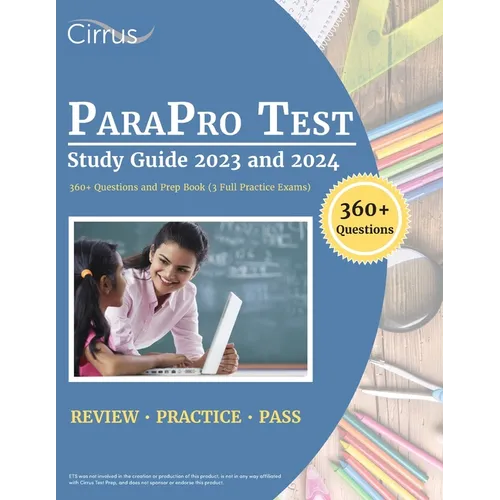 ParaPro Test Study Guide 2023 and 2024: 360+ Questions and Prep Book (3 Full Practice Exams) - Paperback