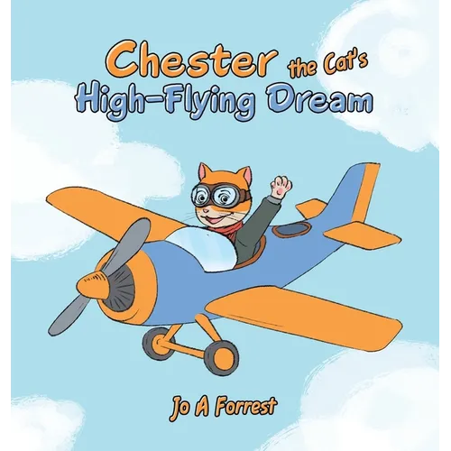 Chester the Cat's High-Flying Dream - Hardcover