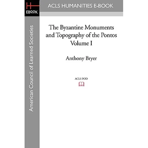 The Byzantine Monuments and Topography of the Pontos, Volume I - Paperback