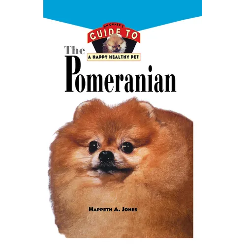Pomeranian: An Owner's Guide to a Happy Healthy Pet - Hardcover