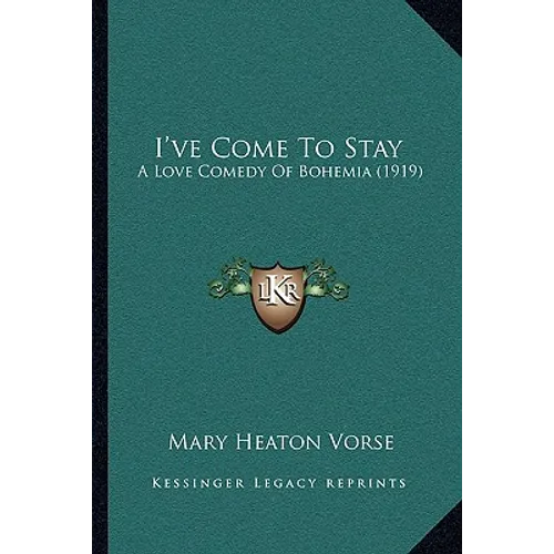 I've Come to Stay: A Love Comedy of Bohemia (1919) - Paperback