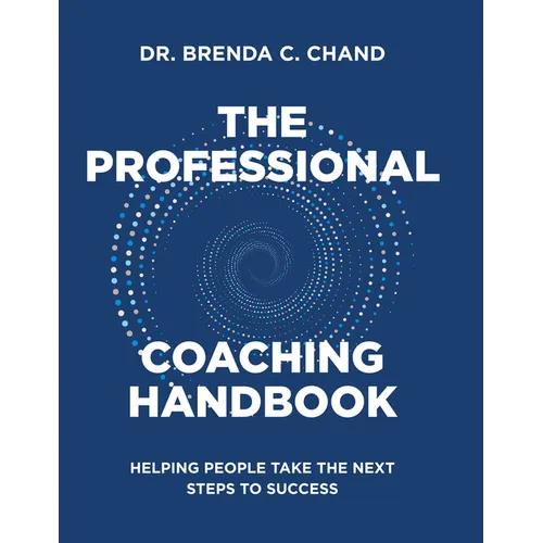 The Professional Coaching Handbook: Helping People Take the Next Steps to Success - Hardcover