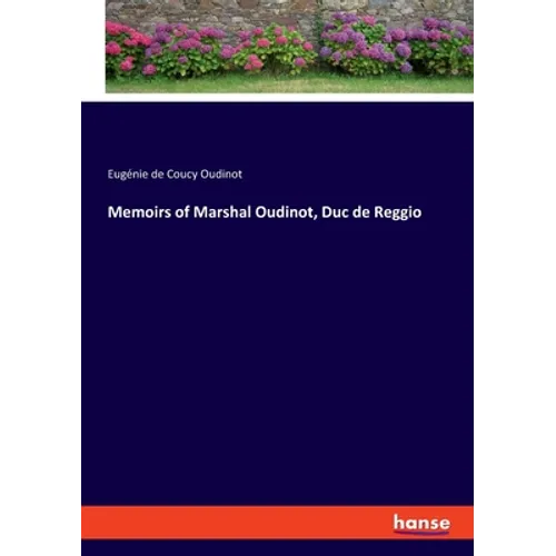 Memoirs of Marshal Oudinot, Duc de Reggio - Paperback