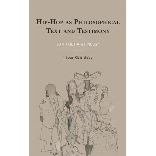 Hip-Hop as Philosophical Text and Testimony: Can I Get a Witness? - Paperback