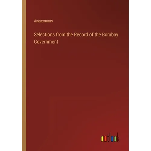 Selections from the Record of the Bombay Government - Paperback