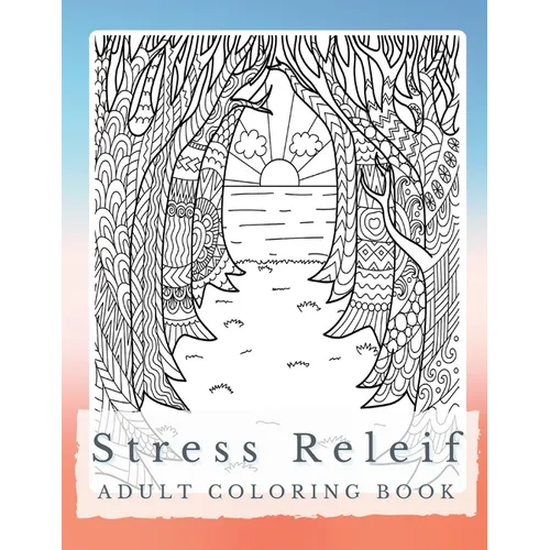 Peaceful Patterns: A Stress Relief Coloring Book for Adults - Discover Serenity, Unleash Imagination, and Find Balance through Intricate Coloring - Paperback