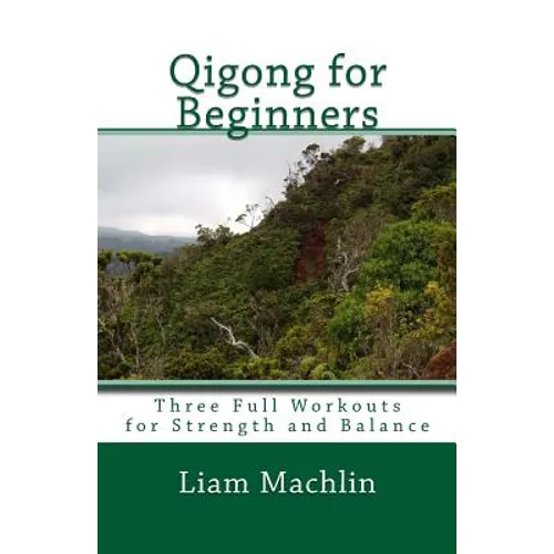 Qigong for Beginners: Three Full Workouts for Strength and Balance - Paperback
