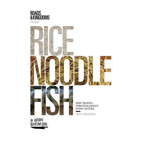 Rice, Noodle, Fish: Deep Travels Through Japan's Food Culture - Hardcover