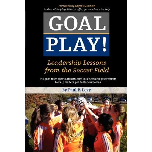 Goal Play!: Leadership Lessons from the Soccer Field - Paperback