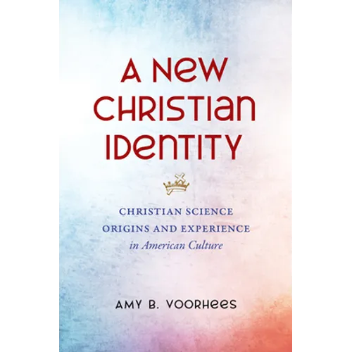 A New Christian Identity: Christian Science Origins and Experience in American Culture - Paperback