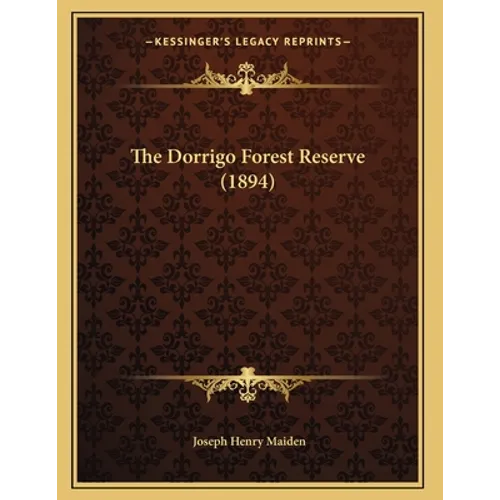 The Dorrigo Forest Reserve (1894) - Paperback