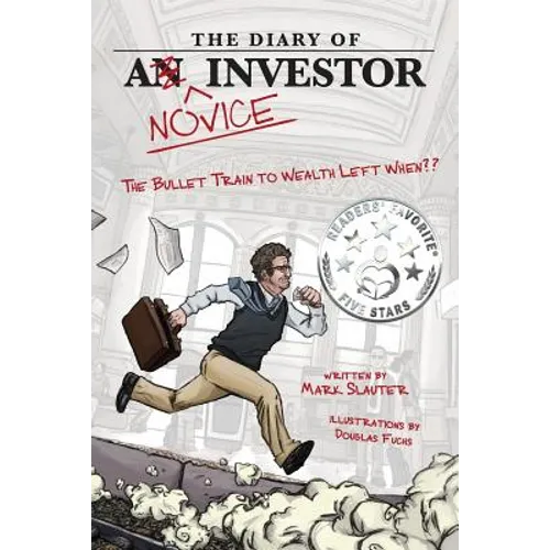 The Diary Of A Novice Investor: The Bullet Train To Wealth Left When? - Paperback