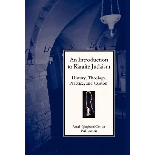 An Introduction to Karaite Judaism: History, Theology, Practice, and Culture - Hardcover