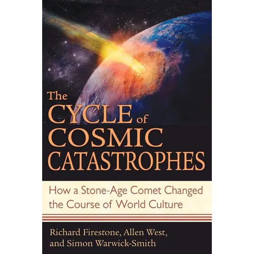 The Cycle of Cosmic Catastrophes: How a Stone-Age Comet Changed the Course of World Culture - Paperback