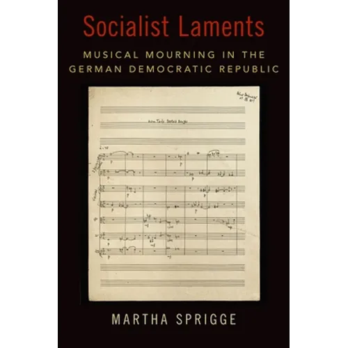 Socialist Laments: Musical Mourning in the German Democratic Republic - Hardcover
