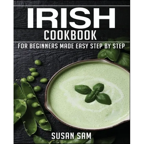 Irish Cookbook: Book 1, for Beginners Made Easy Step by Step - Paperback