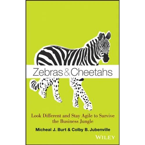 Zebras and Cheetahs: Look Different and Stay Agile to Survive the Business Jungle - Hardcover