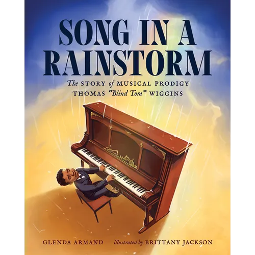 Song in a Rainstorm: The Story of Musical Prodigy Thomas Blind Tom Wiggins - Hardcover