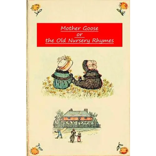 Mother Goose Or The Old Nursery Rhymes - Paperback