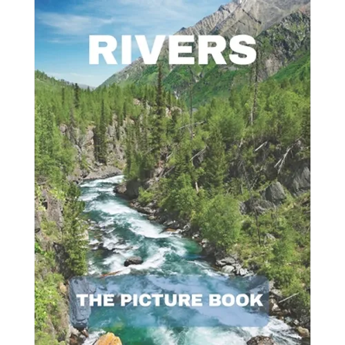 Rivers: The Picture Book of Rivers for Seniors Alzheimer's with Dementia Great for Gift . - Paperback