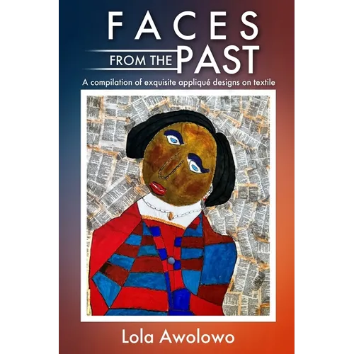 Faces from the Past: A compilation of exquisite appliqué designs on textile - Paperback