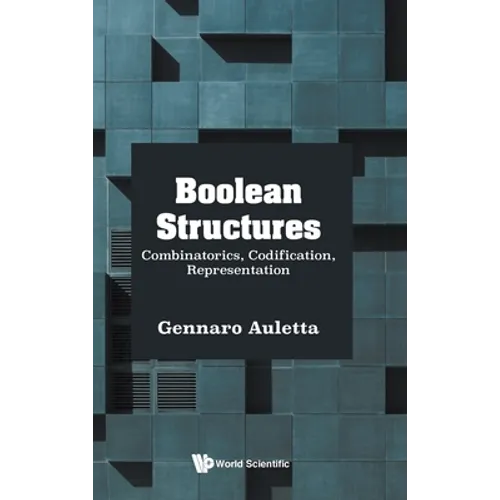 Boolean Structures: Combinatorics, Codification, Representation - Hardcover
