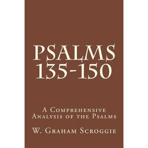 Psalms 135-150: A Comprehensive Analysis of the Psalms - Paperback