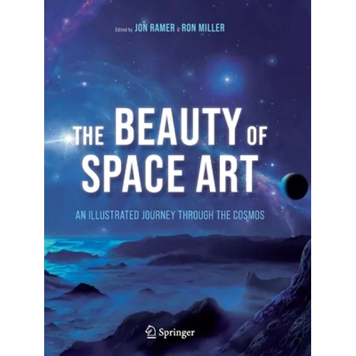 The Beauty of Space Art: An Illustrated Journey Through the Cosmos - Paperback