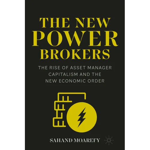 The New Power Brokers: The Rise of Asset Manager Capitalism and the New Economic Order - Paperback