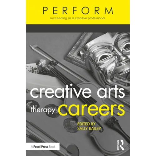 Creative Arts Therapy Careers: Succeeding as a Creative Professional - Paperback