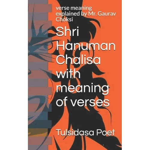 Shri Hanuman Chalisa with meaning of verses: verse meaning explained by Mr. Gaurav Choksi - Paperback