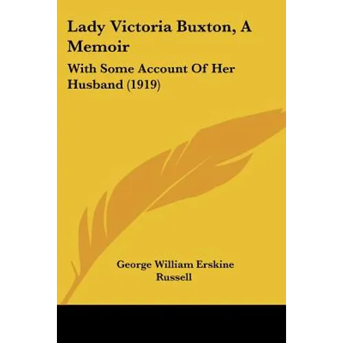 Lady Victoria Buxton, A Memoir: With Some Account Of Her Husband (1919) - Paperback