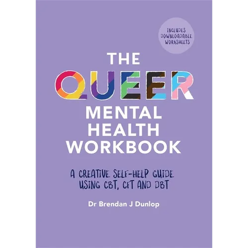 The Queer Mental Health Workbook: A Creative Self-Help Guide Using Cbt, Cft and Dbt - Paperback
