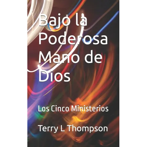 Bajo la Poderosa Mano de Dios: Los Cinco Ministerios - Paperback