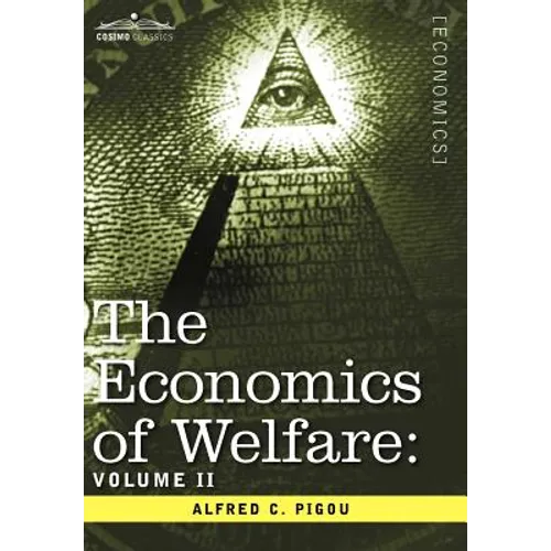 The Economics of Welfare: Volume II - Hardcover