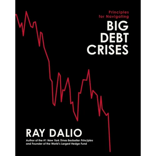 Principles for Navigating Big Debt Crises - Hardcover