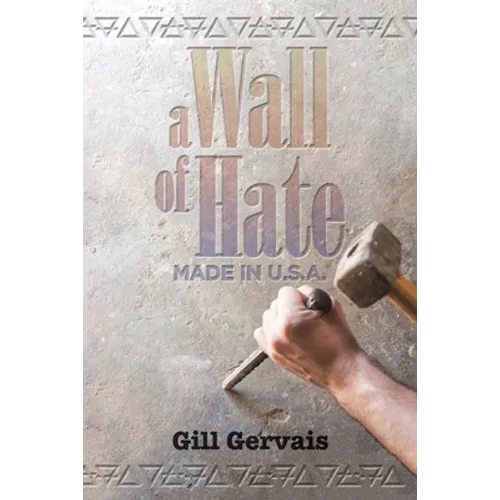 A Wall of Hate: Made in the Usa - Paperback