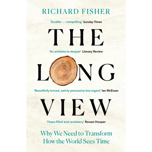 The Long View: Why We Need to Transform How the World Sees Time - Paperback