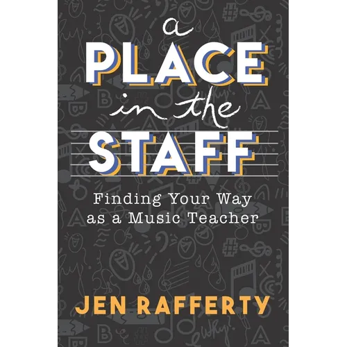 A Place in the Staff: Finding Your Way as a Music Teacher - Paperback