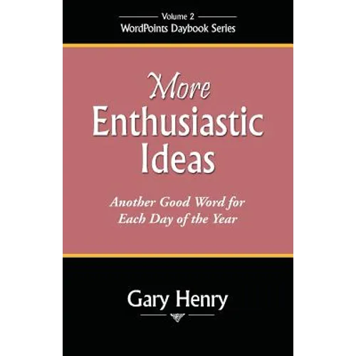 More Enthusiastic Ideas: Another Good Word for Each Day of the Year - Paperback